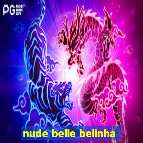 nude belle belinha